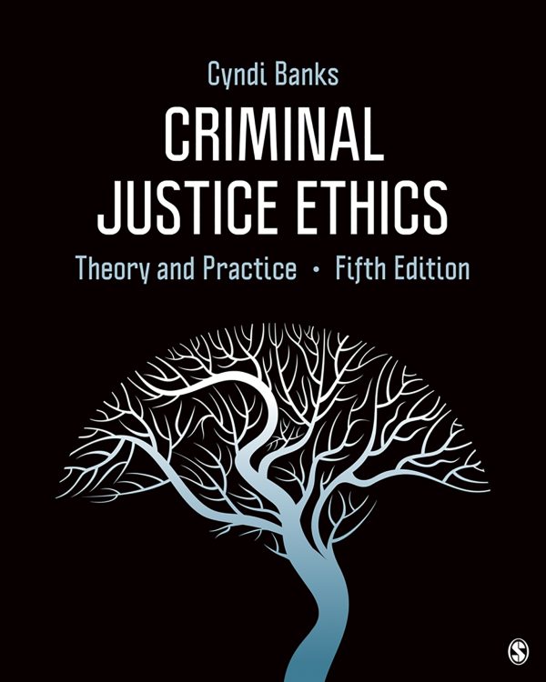 Criminal Justice Ethics Theory and Practice 5e 5th Edition