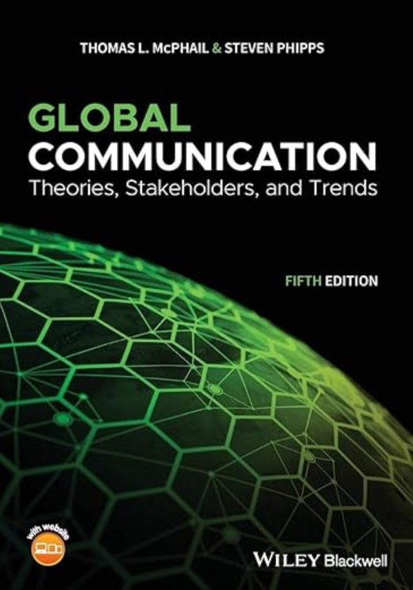 Global Communication Theories, Stakeholders, and Trends 5e 5th Edition