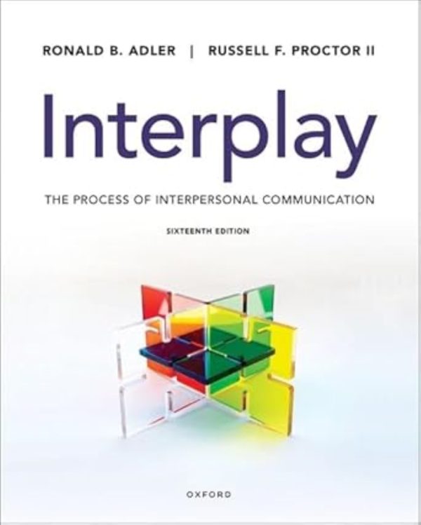 Interplay The Process of Interpersonal Communication 16e 16th Edition