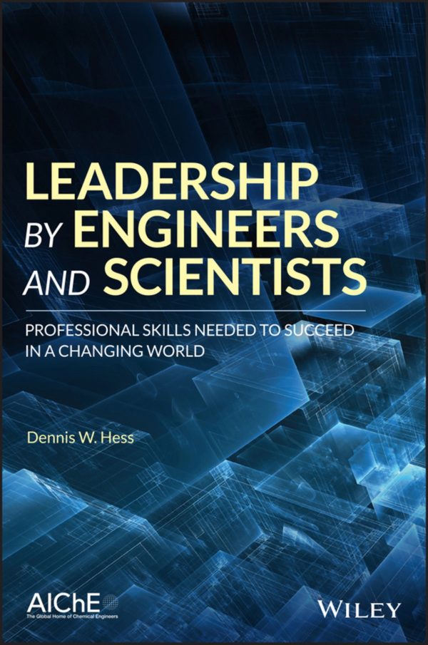 Leadership by Engineers and Scientists Professional Skills Needed to Succeed in a Changing World