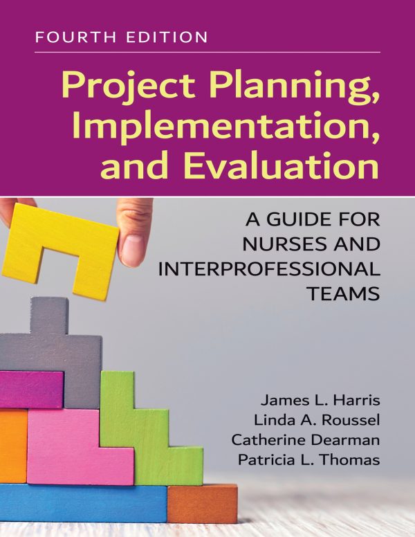 Project Planning, Implementation, and Evaluation A Guide for Nurses and Interprofessional Teams 4e 4th Edition