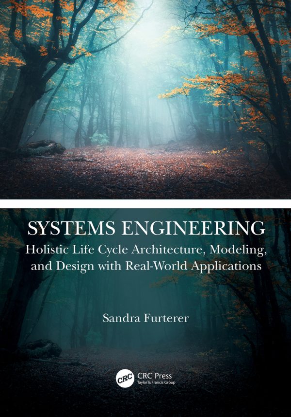 Systems Engineering Holistic Life Cycle Architecture, Modeling, and Design with Real-World Applications